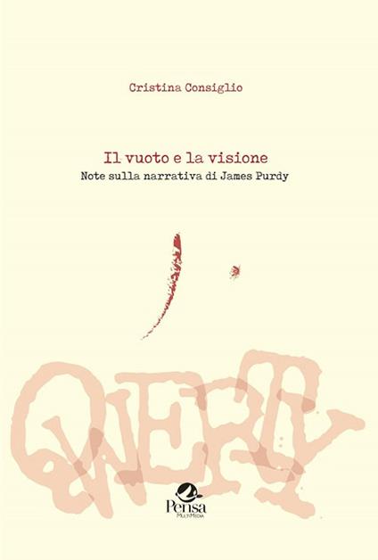 Il vuoto e la visione. Note sulla narrativa di James Purdy - Cristina Consiglio - copertina