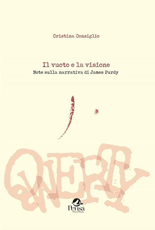 Il vuoto e la visione. Note sulla narrativa di James Purdy - Cristina Consiglio - copertina