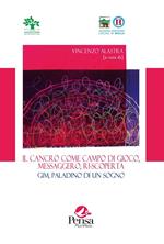 Il cancro come campo da gioco, messaggero, ri-scoperta. Gim, paladino di un sogno