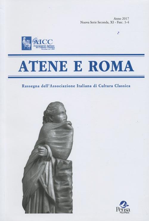 Atene e Roma. Rassegna dell'Associazione italiana di cultura classica (2017). Vol. 3-4 - copertina