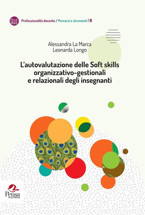 L' autovalutazione delle Soft skills organizzativo-gestionali e relazionali degli insegnanti - Alessandra La Marca,Leonarda Longo - copertina