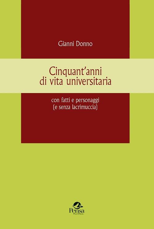 Cinquant’anni di vita universitaria con fatti e personaggi (e senza lacrimuccia) - Gianni Donno - copertina