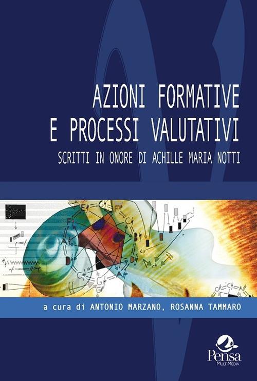 Azioni formative e processi valutativi. Scritti in onore di Achille Maria Notti - copertina