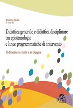 Didattica generale e didattica disciplinare tra epistemologie e linee programmatiche di intervento. Il dibattito in Italia e in Spagna