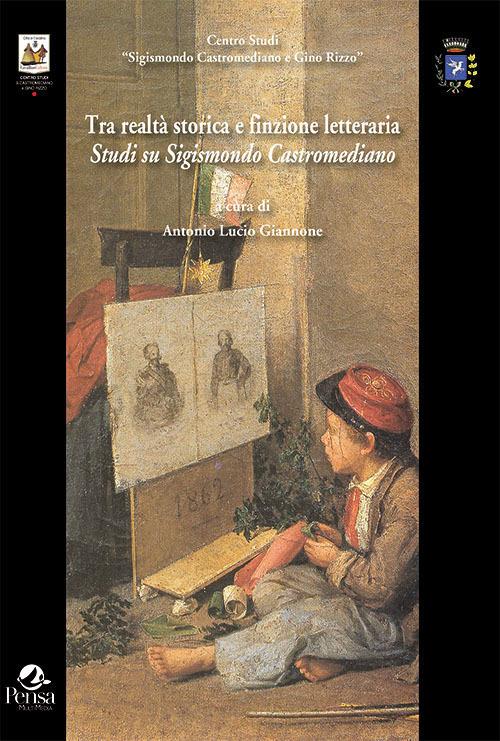 Tra realtà storica e finzione letteraria. Studi su Sigismondo Castromediano - copertina