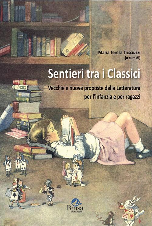 Sentieri tra i classici. Vecchie e nuove proposte della letteratura per l'infanzia e per ragazzi - copertina