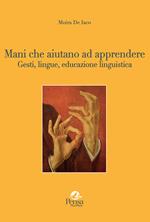 Mani che aiutano ad apprendere... Gesti, lingue, educazione linguistica