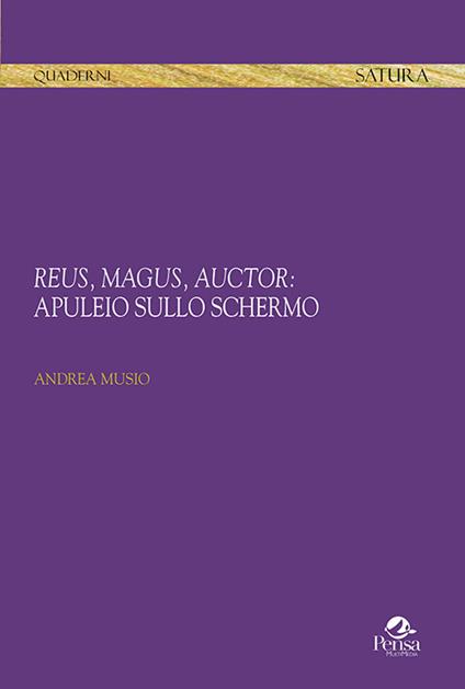 Reus, magus, auctor: Apuleio sullo schermo - Andrea Musio - copertina