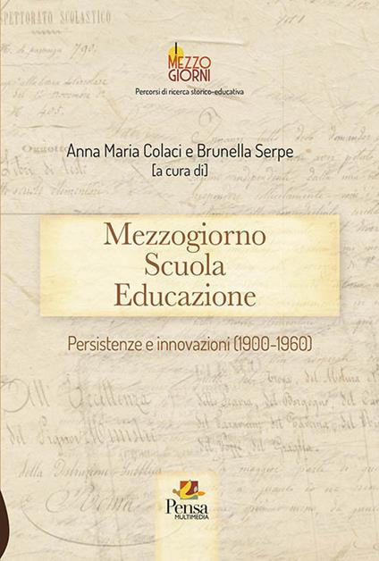 Mezzogiorno scuola educazione. Persistenze e innovazioni (1900-1960) - copertina