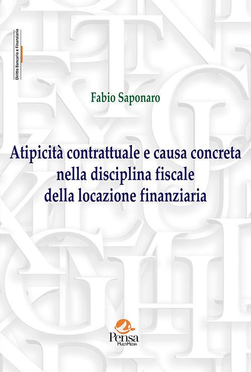 Atipicità contrattuale e causa concreta nella disciplina fiscale della locazione finanziaria - Fabio Saponaro - copertina
