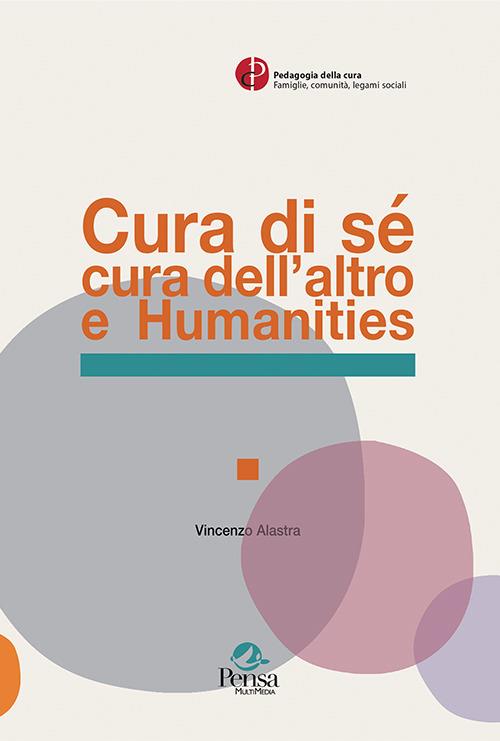 Cura di sé cura dell'altro e Humanities - Vincenzo Alastra - copertina
