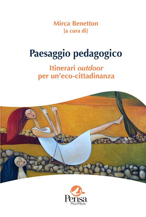 Paesaggio pedagogico. Itinerari outdoor per un'eco-cittadinanza - copertina