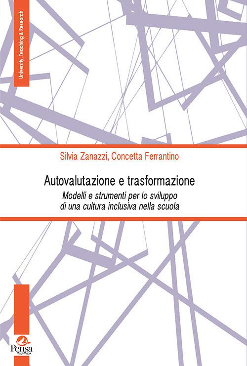 Autovalutazione e trasformazione. Modelli e strumenti per lo sviluppo di una cultura inclusiva nella scuola - Silvia Zanazzi,Concetta Ferrantino - copertina