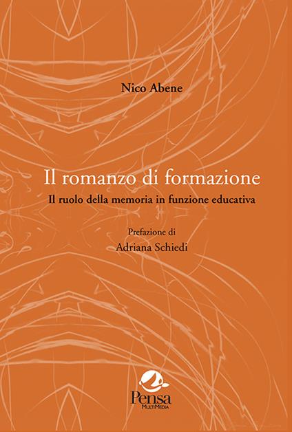 Il romanzo di formazione. Il ruolo della memoria in funzione educativa - Nico Abene - copertina