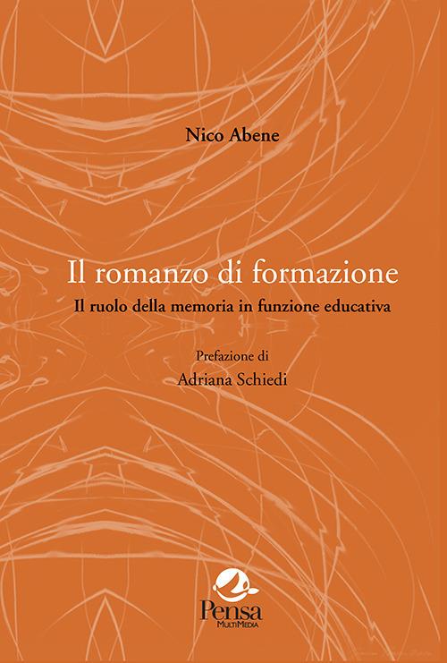 Il romanzo di formazione. Il ruolo della memoria in funzione educativa - Nico Abene - copertina