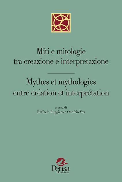 Miti e mitologie tra creazione e interpretazione-Mythes et mythologies entre création et interprétation - copertina