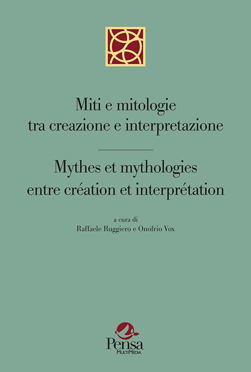 Miti e mitologie tra creazione e interpretazione-Mythes et mythologies entre création et interprétation - copertina