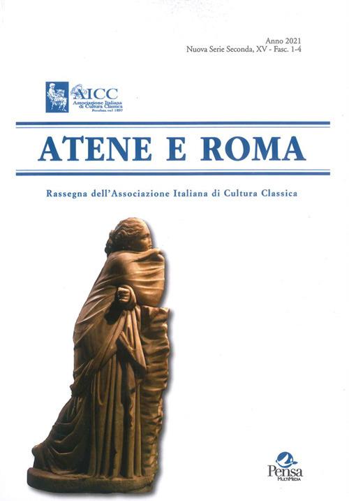 Atene e Roma. Rassegna dell'Associazione italiana di cultura classica (2021). Vol. 1-4 - copertina