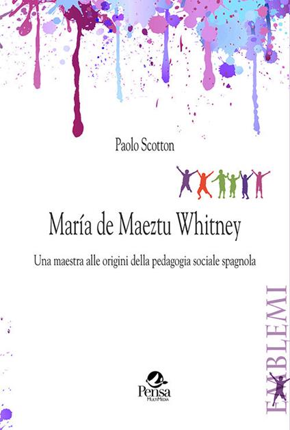 María de Maeztu Whitney. Una maestra alle origini della pedagogia sociale spagnola - Paolo Scotton - copertina