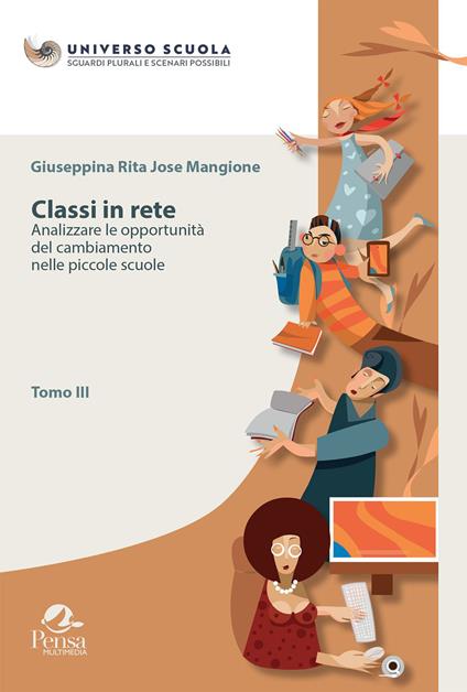 Classi in rete. Vol. 3: Analizzare le opportunità del cambiamento nelle piccole scuole. - Giuseppina Rita Jose Mangione - copertina