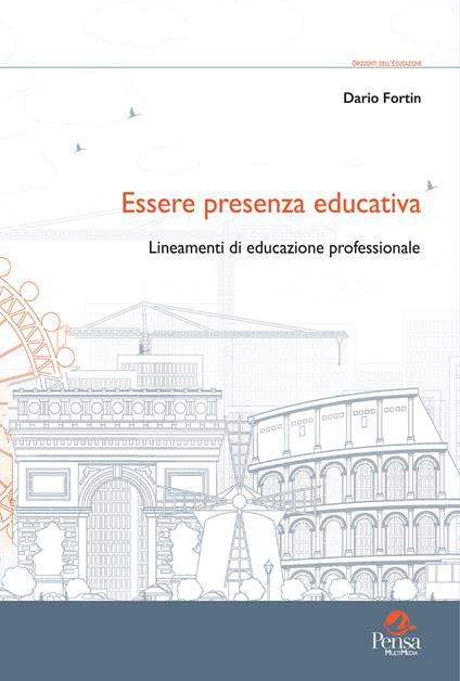 Essere presenza educativa. Lineamenti di educazione professionale - Dario Fortin - copertina