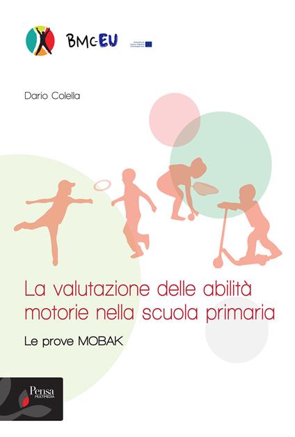 La valutazione delle abilità motorie nella scuola primaria. Le prove MOBAK - Dario Colella - copertina