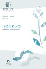 Fragili sguardi. Disabilità, società, diritto