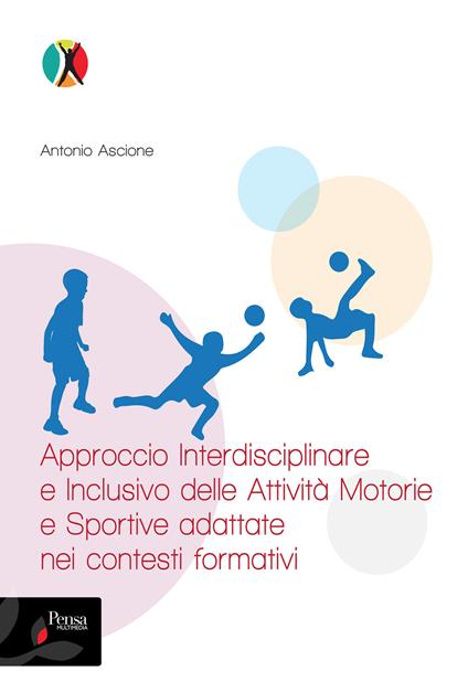 Approccio interdisciplinare e inclusivo delle attività motorie e sportive adattate nei contesti formativi - Antonio Ascione - copertina