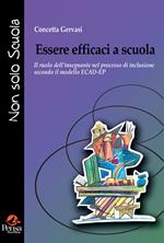 Essere efficaci a scuola. Il ruolo dell'insegnante nel processo di inclusione secondo il modello ECAD-EP