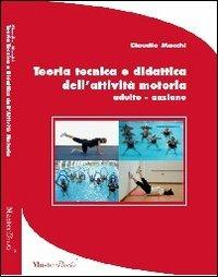 Teoria tecnica e didattica dell'attività motoria adulto-anziano - Claudio Macchi - copertina