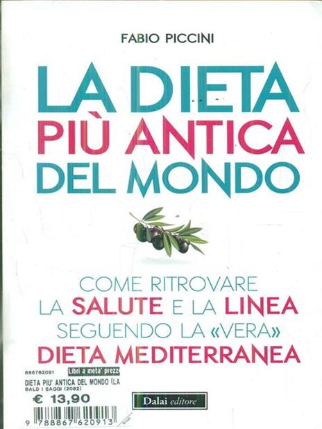 La dieta più antica del mondo. Come ritrovare la salute e la linea seguendo la «vera» dieta mediterranea - Fabio Piccini - 2