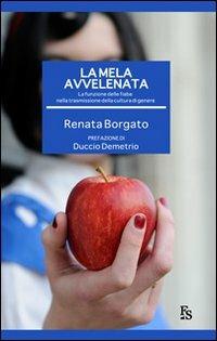 La mela avvelenata. La funzione delle fiabe nella trasmissione della cultura di genere - Renata Borgato - copertina