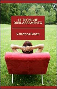 Le tecniche di rilassamento - Valentina Penati - copertina
