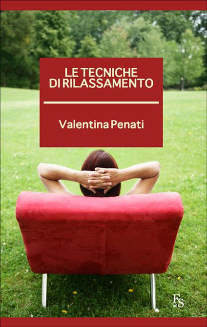 Le tecniche di rilassamento - Valentina Penati - ebook