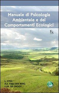 Manuale di psicologia ambientale e dei comportamenti ecologici - Linda Steg,Agnes Van Den Berg,Judith De Groot - copertina