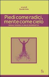 Piedi come radici, mente come cielo. Manuale moderno di analisi bioenergetica - copertina