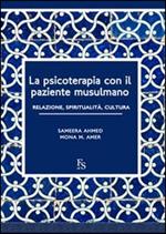 La psicoterapia con il paziente musulmano. Relazione, spiritualità, cultura. Ediz. multilingue