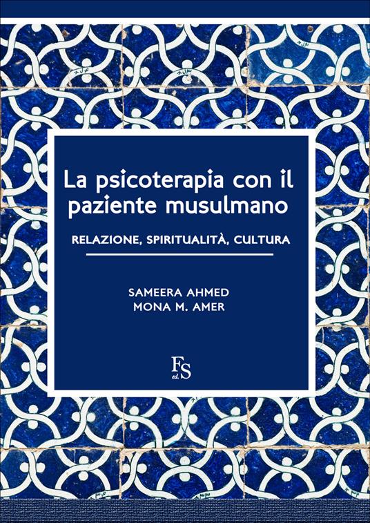 La psicoterapia con il paziente musulmano - Sameera Ahmed,Mona M. Amer - ebook