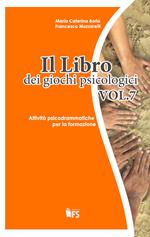 Il libro dei giochi psicologici. Vol. 7: Attività psicodrammatiche per la formazione.