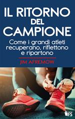 Il ritorno del campione. Come i grandi atleti recuperano, riflettono e ripartono. Ediz. bilingue