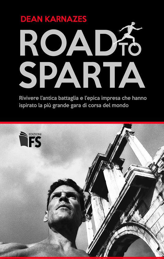 Road to Sparta. Rivivere l'antica battaglia e l'epica impresa che hanno ispirato la più grande gara di corsa del mondo - Dean Karnazes - ebook