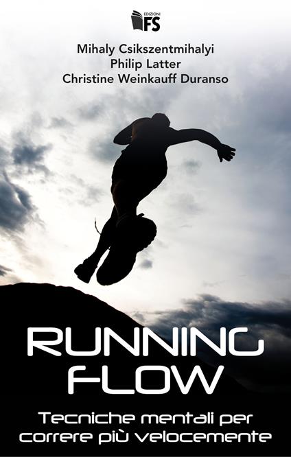 Running flow. Tecniche mentali per correre più velocemente - Mihály Csíkszentmihályi,Philip Latter,Christine Weinkauff Duranso,Valentina Penati - ebook