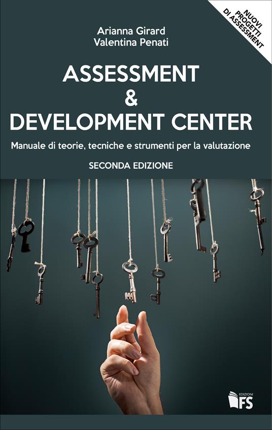 Assessment & development center. Manuale di teorie, tecniche e strumenti per la valutazione - Arianna Girard,Valentina Penati - ebook