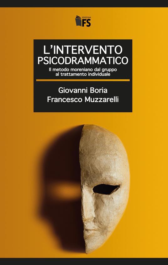 L' intervento psicodrammatico. Il metodo moreniano dal gruppo al trattamento individuale - Giovanni Boria,Francesco Muzzarelli - copertina