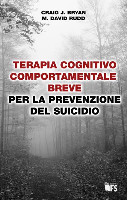 Terapia cognitivo comportamentale breve per la prevenzione del suicidio - Craig J. Bryan,M. David Rudd - copertina