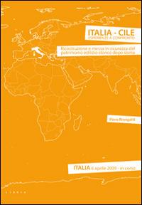 Italia-Cile. Esperienze a confronto. Ricostruzione e messa in sicurezza del patrimonio edilizio storico dopo sisma - Piero Rovigatti - copertina