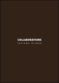 Collaborations. Tatiana Bilbao. Ediz. italiana e inglese - copertina