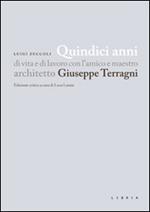 Quindici anni di vita e di lavoro con l'amico e maestro architetto Giuseppe Terragni