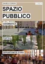 Spazio pubblico. Grammatica, poetica e opportunità d'uso