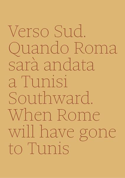 Verso sud. Quando Roma sarà andata a Tunisi-Southward. When Rome will have gone to Tunis - Annalisa Metta - copertina